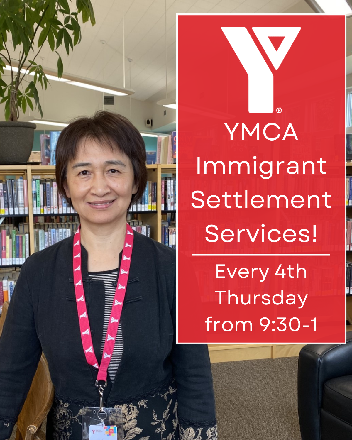 YMCA Immigrant Settlment Services - Every 4th Thursday of the month from 9:30-1pm (Sept 28, Oct 26, Nov 23, Dec 28)